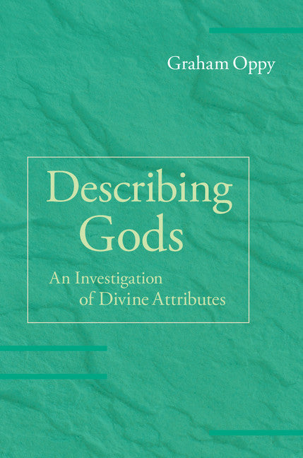 Describing Gods; An Investigation of Divine Attributes (Hardback) 9781107087040