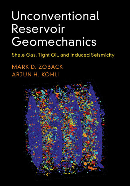 Unconventional Reservoir Geomechanics; Shale Gas, Tight Oil, and Induced Seismicity (Hardback) 9781107087071