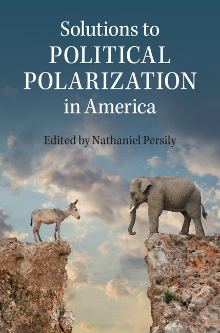 Solutions to Political Polarization in America (Hardback) 9781107087118