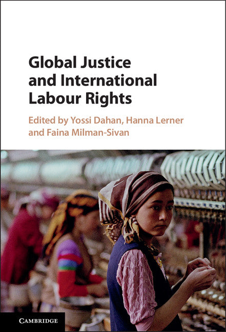 Global Justice and International Labour Rights (Hardback) 9781107087873