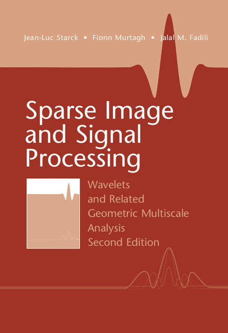 Sparse Image and Signal Processing; Wavelets and Related Geometric Multiscale Analysis, Second Edition (Hardback) 9781107088061