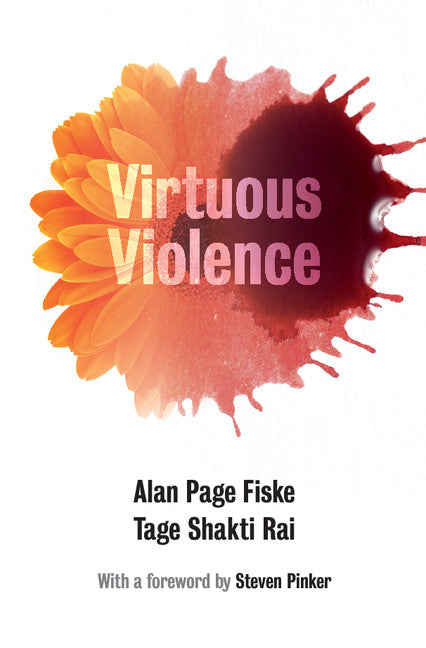 Virtuous Violence; Hurting and Killing to Create, Sustain, End, and Honor Social Relationships (Hardback) 9781107088207