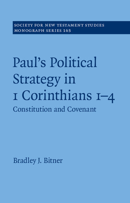 Paul's Political Strategy in 1 Corinthians 1–4; Constitution and Covenant (Hardback) 9781107088481