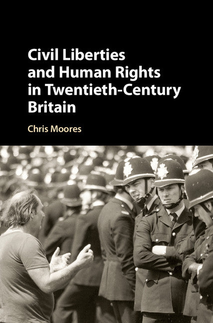 Civil Liberties and Human Rights in Twentieth-Century Britain (Hardback) 9781107088610