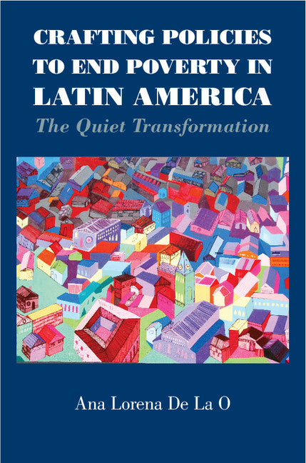 Crafting Policies to End Poverty in Latin America; The Quiet Transformation (Hardback) 9781107089488