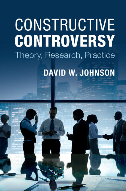 Constructive Controversy; Theory, Research, Practice (Hardback) 9781107089815