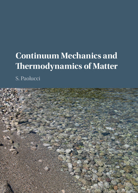 Continuum Mechanics and Thermodynamics of Matter (Hardback) 9781107089952