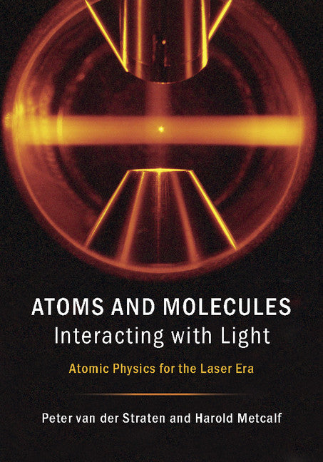 Atoms and Molecules Interacting with Light; Atomic Physics for the Laser Era (Hardback) 9781107090149