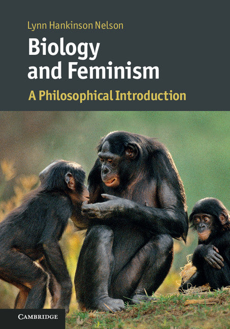 Biology and Feminism; A Philosophical Introduction (Hardback) 9781107090187