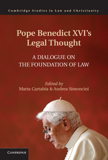 Pope Benedict XVI's Legal Thought; A Dialogue on the Foundation of Law (Hardback) 9781107090200