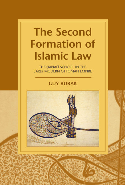 The Second Formation of Islamic Law; The Hanafi School in the Early Modern Ottoman Empire (Hardback) 9781107090279