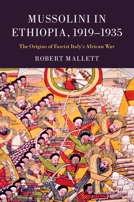 Mussolini in Ethiopia, 1919–1935; The Origins of Fascist Italy's African War (Hardback) 9781107090439