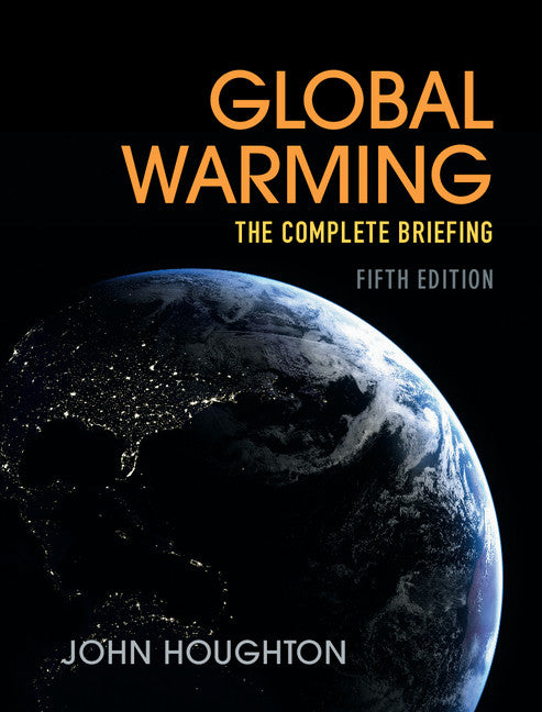 Global Warming; The Complete Briefing (Hardback) 9781107091672