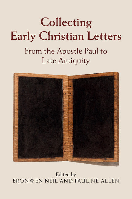 Collecting Early Christian Letters; From the Apostle Paul to Late Antiquity (Hardback) 9781107091863