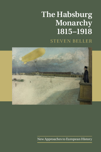 The Habsburg Monarchy 1815–1918 (Hardback) 9781107091894