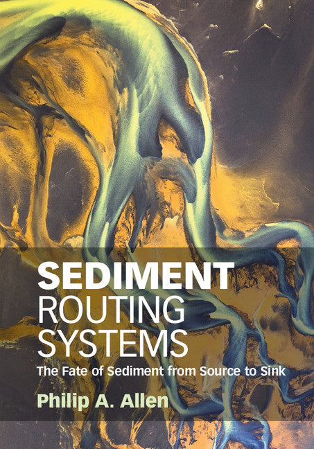 Sediment Routing Systems; The Fate of Sediment from Source to Sink (Hardback) 9781107091993