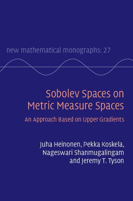 Sobolev Spaces on Metric Measure Spaces; An Approach Based on Upper Gradients (Hardback) 9781107092341