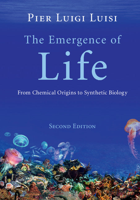 The Emergence of Life; From Chemical Origins to Synthetic Biology (Hardback) 9781107092396