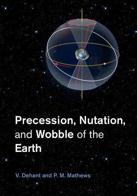 Precession, Nutation and Wobble of the Earth (Hardback) 9781107092549