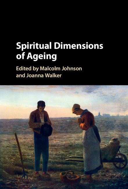 Spiritual Dimensions of Ageing (Hardback) 9781107092570
