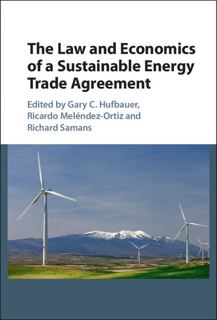 The Law and Economics of a Sustainable Energy Trade Agreement (Hardback) 9781107092860