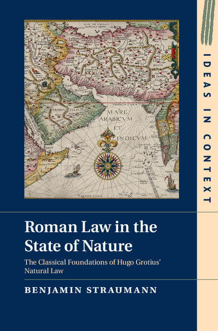 Roman Law in the State of Nature; The Classical Foundations of Hugo Grotius' Natural Law (Hardback) 9781107092907