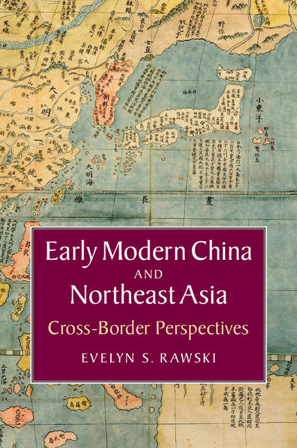 Early Modern China and Northeast Asia; Cross-Border Perspectives (Hardback) 9781107093089