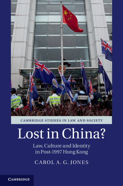 Lost in China?; Law, Culture and Identity in Post-1997 Hong Kong (Hardback) 9781107093379