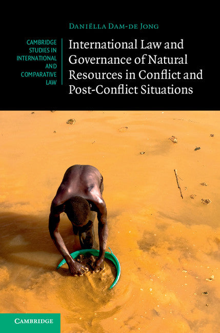 International Law and Governance of Natural Resources in Conflict and Post-Conflict Situations (Hardback) 9781107093836