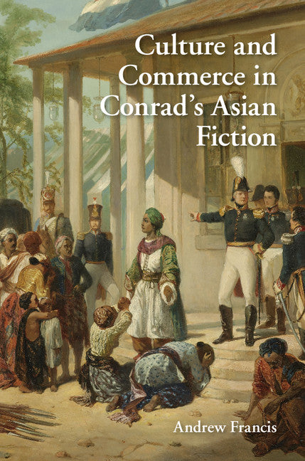 Culture and Commerce in Conrad's Asian Fiction (Hardback) 9781107093980