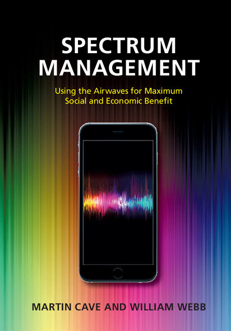 Spectrum Management; Using the Airwaves for Maximum Social and Economic Benefit (Hardback) 9781107094222