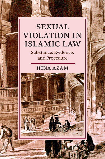 Sexual Violation in Islamic Law; Substance, Evidence, and Procedure (Hardback) 9781107094246