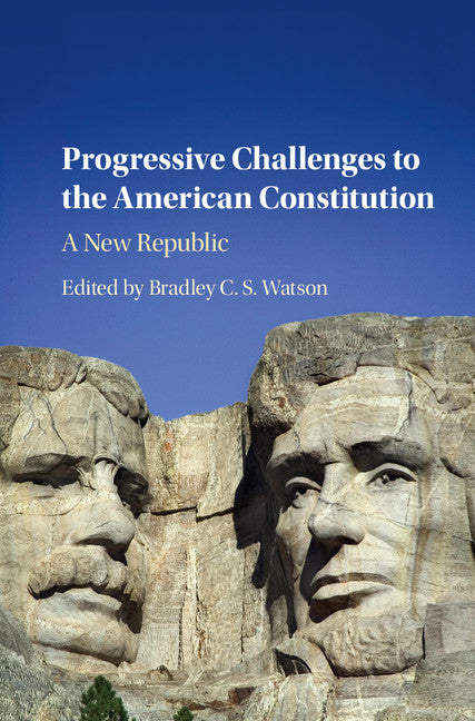 Progressive Challenges to the American Constitution; A New Republic (Hardback) 9781107094376