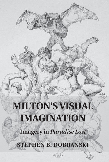 Milton's Visual Imagination; Imagery in Paradise Lost (Hardback) 9781107094390