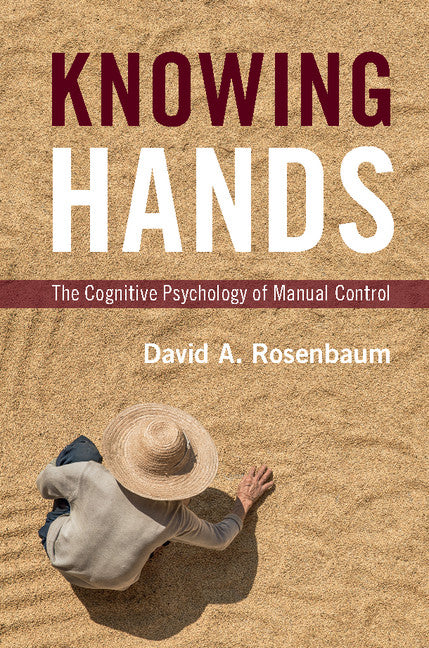 Knowing Hands; The Cognitive Psychology of Manual Control (Hardback) 9781107094727