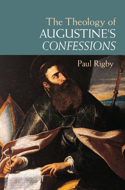 The Theology of Augustine's Confessions (Hardback) 9781107094925