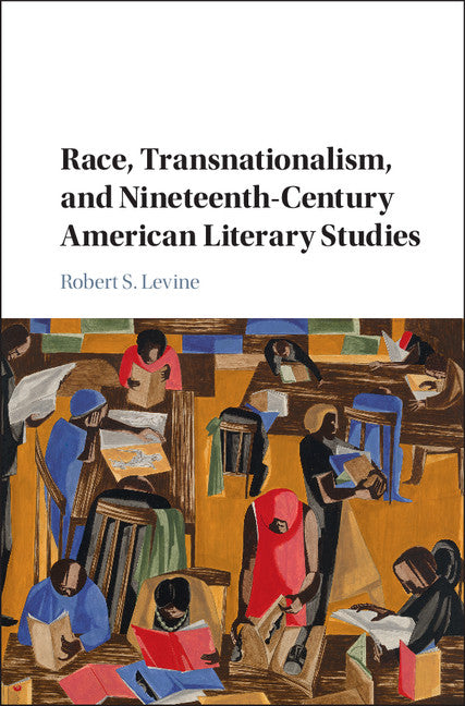 Race, Transnationalism, and Nineteenth-Century American Literary Studies (Hardback) 9781107095069