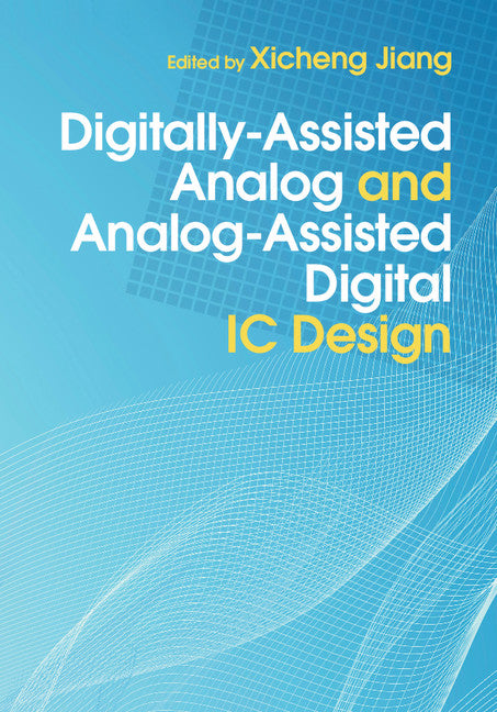 Digitally-Assisted Analog and Analog-Assisted Digital IC Design (Hardback) 9781107096103