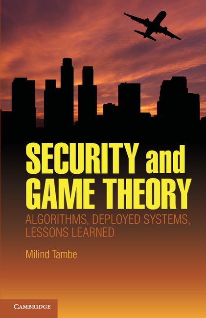 Security and Game Theory; Algorithms, Deployed Systems, Lessons Learned (Hardback) 9781107096424