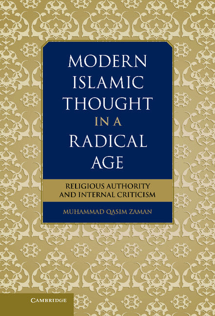 Modern Islamic Thought in a Radical Age; Religious Authority and Internal Criticism (Hardback) 9781107096455