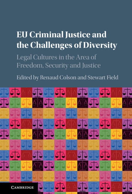 EU Criminal Justice and the Challenges of Diversity; Legal Cultures in the Area of Freedom, Security and Justice (Hardback) 9781107096585