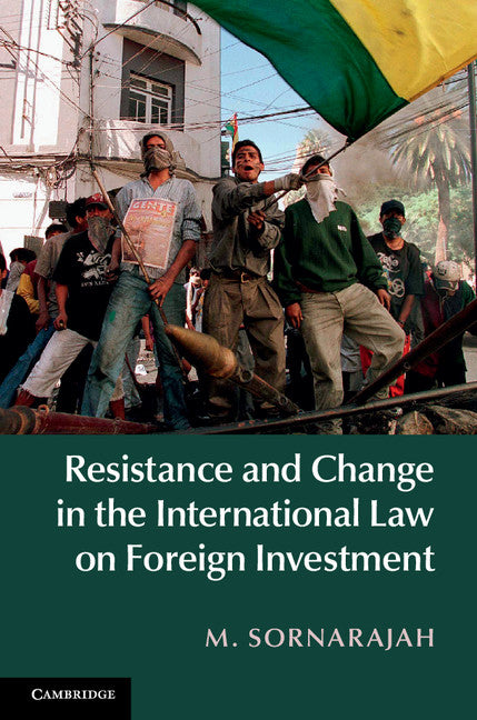 Resistance and Change in the International Law on Foreign Investment (Hardback) 9781107096622