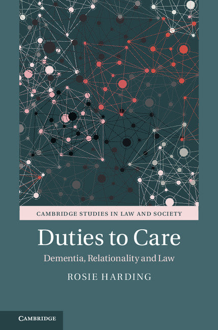 Duties to Care; Dementia, Relationality and Law (Hardback) 9781107097377