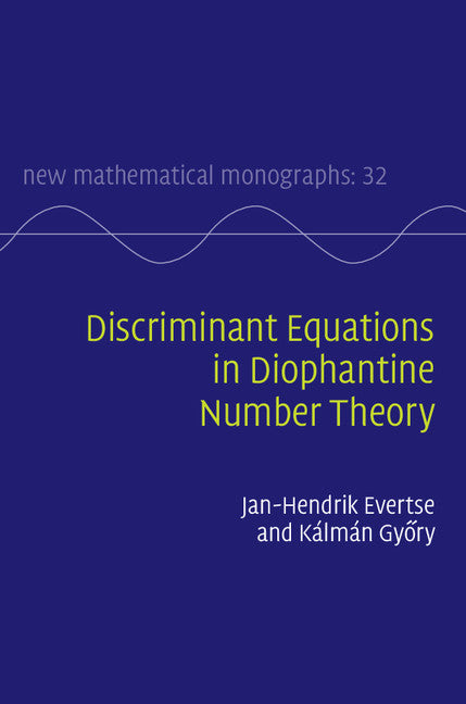 Discriminant Equations in Diophantine Number Theory (Hardback) 9781107097612