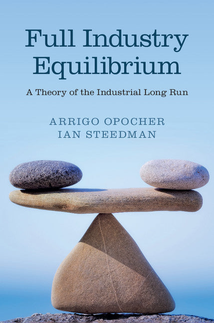 Full Industry Equilibrium; A Theory of the Industrial Long Run (Hardback) 9781107097797