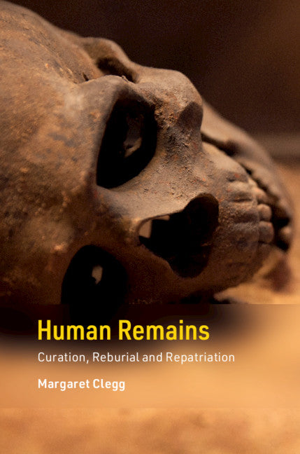 Human Remains; Curation, Reburial and Repatriation (Hardback) 9781107098381