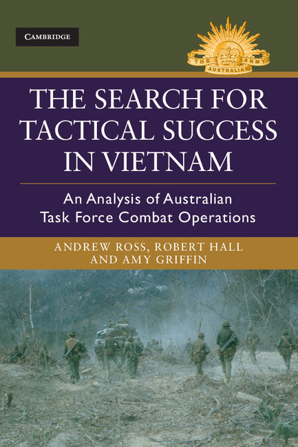 The Search for Tactical Success in Vietnam; An Analysis of Australian Task Force Combat Operations (Hardback) 9781107098442