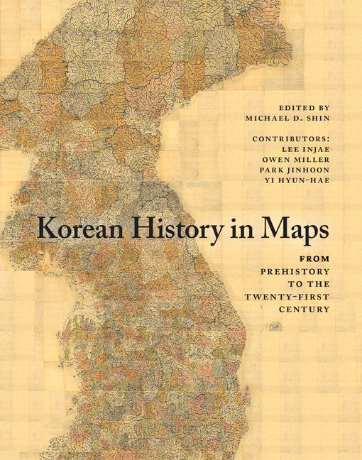 Korean History in Maps; From Prehistory to the Twenty-First Century (Hardback) 9781107098466