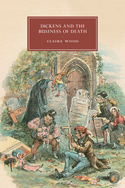 Dickens and the Business of Death (Hardback) 9781107098633