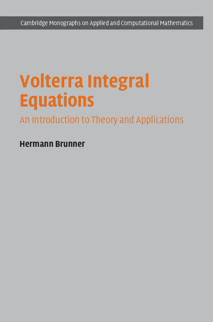 Volterra Integral Equations; An Introduction to Theory and Applications (Hardback) 9781107098725